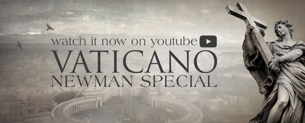Watch Vaticano Newman Special (press here)